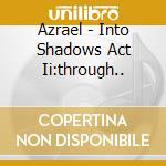 Azrael - Into Shadows Act Ii:through.. cd