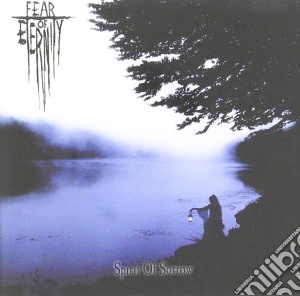 Fear Of Eternity - Spirit Of Sorrow cd musicale di Fear of eternity