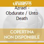 Azrael - Obdurate / Unto Death cd
