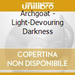 Archgoat - Light-Devouring Darkness cd
