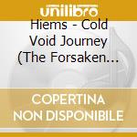 Hiems - Cold Void Journey (The Forsaken Crimes) (2 Cd) cd musicale di Hiems