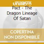 Pact - The Dragon Lineage Of Satan cd