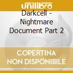 Darkcell - Nightmare Document Part 2 cd musicale di Darkcell