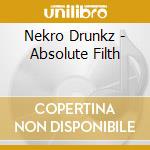 Nekro Drunkz - Absolute Filth cd