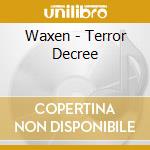 Waxen - Terror Decree cd musicale di Waxen