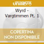 Wyrd - Vargtimmen Pt. 1 cd musicale di Wyrd