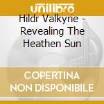 Hildr Valkyrie - Revealing The Heathen Sun cd