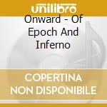 Onward - Of Epoch And Inferno cd