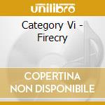 Category Vi - Firecry cd