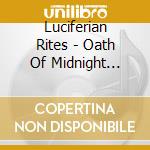 Luciferian Rites - Oath Of Midnight Ashes cd