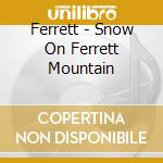 Ferrett - Snow On Ferrett Mountain cd