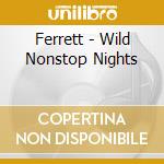 Ferrett - Wild Nonstop Nights cd