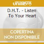 D.H.T. - Listen To Your Heart cd