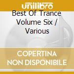 Best Of Trance Volume Six / Various cd