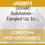 Donald Rubinstein - Tangled Up In Bob & Other Songs cd musicale di Donald Rubinstein