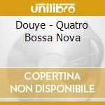 Douye - Quatro Bossa Nova