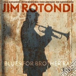 Jim Rotondi - Blues For Brother Ray cd musicale di ROTONDI JIM