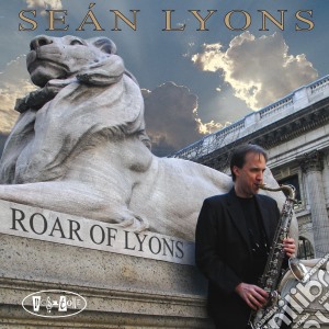 Sean Lyons - Roar Of Lyons cd musicale di Sean Lyons