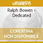 Ralph Bowen - Dedicated