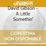 David Gibson - A Little Somethin' cd