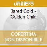 Jared Gold - Golden Child cd