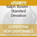 Ralph Bowen - Standard Deviation cd musicale di Ralph Bowen