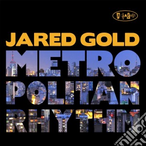 Jared Gold - Metropolitan Rhythm cd musicale di Jared Gold