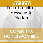 Peter Brendler - Message In Motion