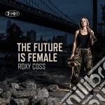 Roxy Coss - The Future Is Female