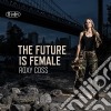 Roxy Coss - The Future Is Female cd