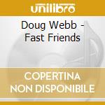 Doug Webb - Fast Friends cd musicale di Doug Webb