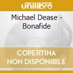 Michael Dease - Bonafide cd musicale di Michael Dease