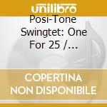 Posi-Tone Swingtet: One For 25 / Various cd