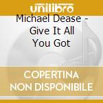 Michael Dease - Give It All You Got cd