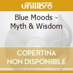 Blue Moods - Myth & Wisdom cd