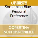 Something Blue - Personal Preference cd
