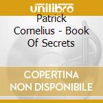 Patrick Cornelius - Book Of Secrets cd