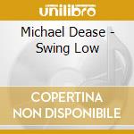 Michael Dease - Swing Low cd