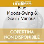 Blue Moods-Swing & Soul / Various cd