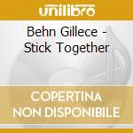 Behn Gillece - Stick Together cd