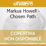 Markus Howell - Chosen Path cd