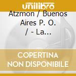 Atzmon / Buenos Aires P. O. / - La Vida, Un Enigma cd musicale di Atzmon / Buenos Aires P. O. /