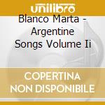 Blanco Marta - Argentine Songs Volume Ii cd