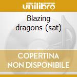 Blazing dragons (sat) cd