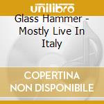 Glass Hammer - Mostly Live In Italy cd