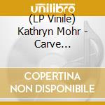 (LP Vinile) Kathryn Mohr - Carve (Coloured Vinyl) vinile