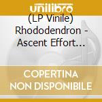 (LP Vinile) Rhododendron - Ascent Effort (Coloured Vinyl) vinile
