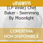 (LP Vinile) Chet Baker - Swimming By Moonlight vinile