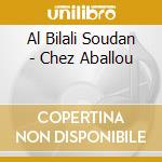 Al Bilali Soudan - Chez Aballou cd