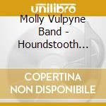 Molly Vulpyne Band - Houndstooth And The Hum cd